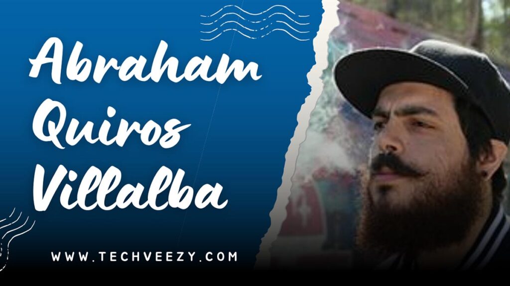 Abraham Quiros Villalba: A Comprehensive Look at His Journey and Contributions